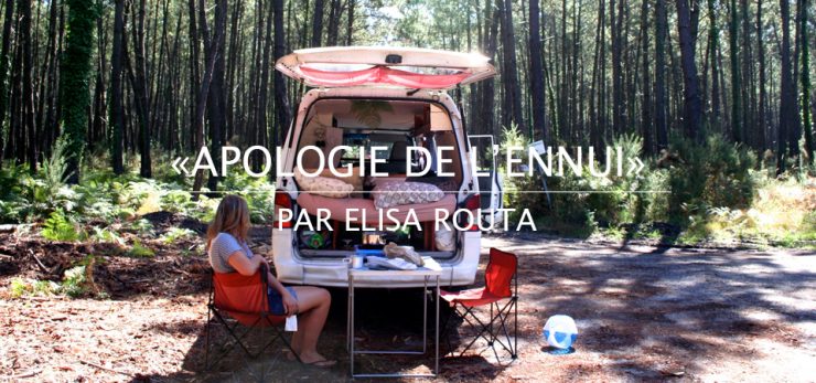 APOLOGIE DE L’ENNUI / par Elisa Routa