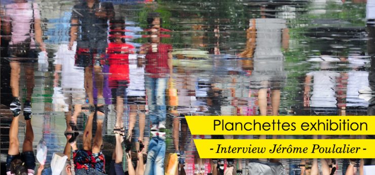Planchettes – Exhibition | ITW Jérôme Poulalier