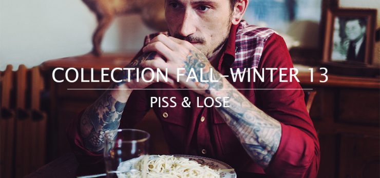 Lookbook – collection FW13 – Piss&Lose