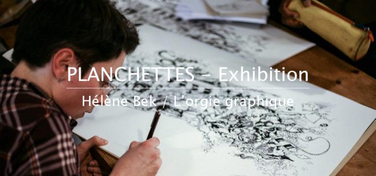« Planchettes – Exhibition » | Hélène Bek, l’orgie graphique