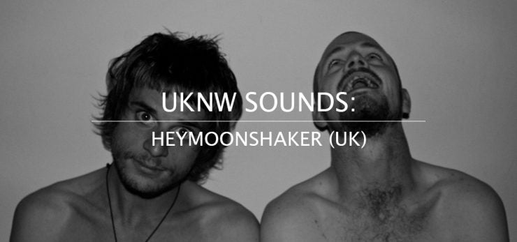 UKNW SOUNDS : HEYMOONSHAKER (UK)