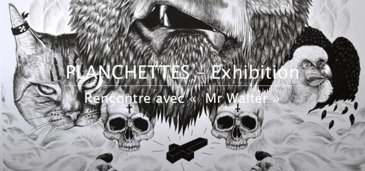 « Planchettes – Exhibition » / Rencontre avec Mr Walter