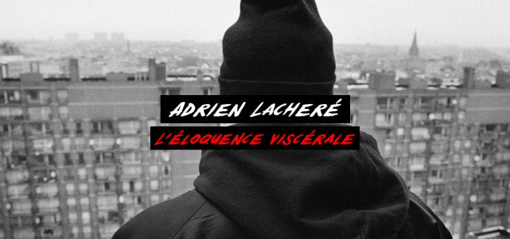Adrien Lacheré, l’éloquence viscérale